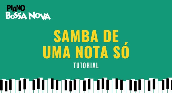 Tutorial Samba de uma nota só. Bossa Nova by Tom Jobim